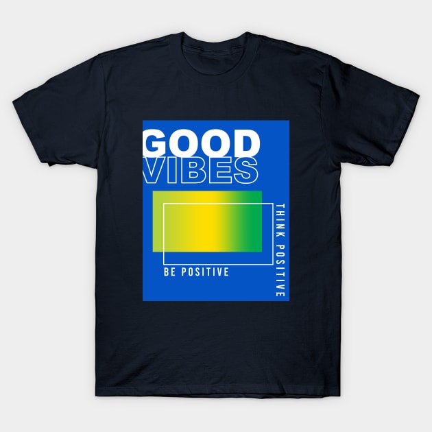 Good Vibes positive  Typography T-Shirt by SSSD